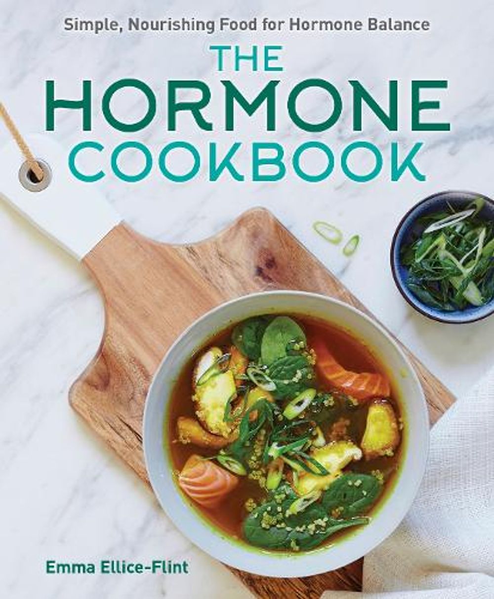 The Hormone Cookbook by Emma Ellice-Flint - ISBN: 9781760798680