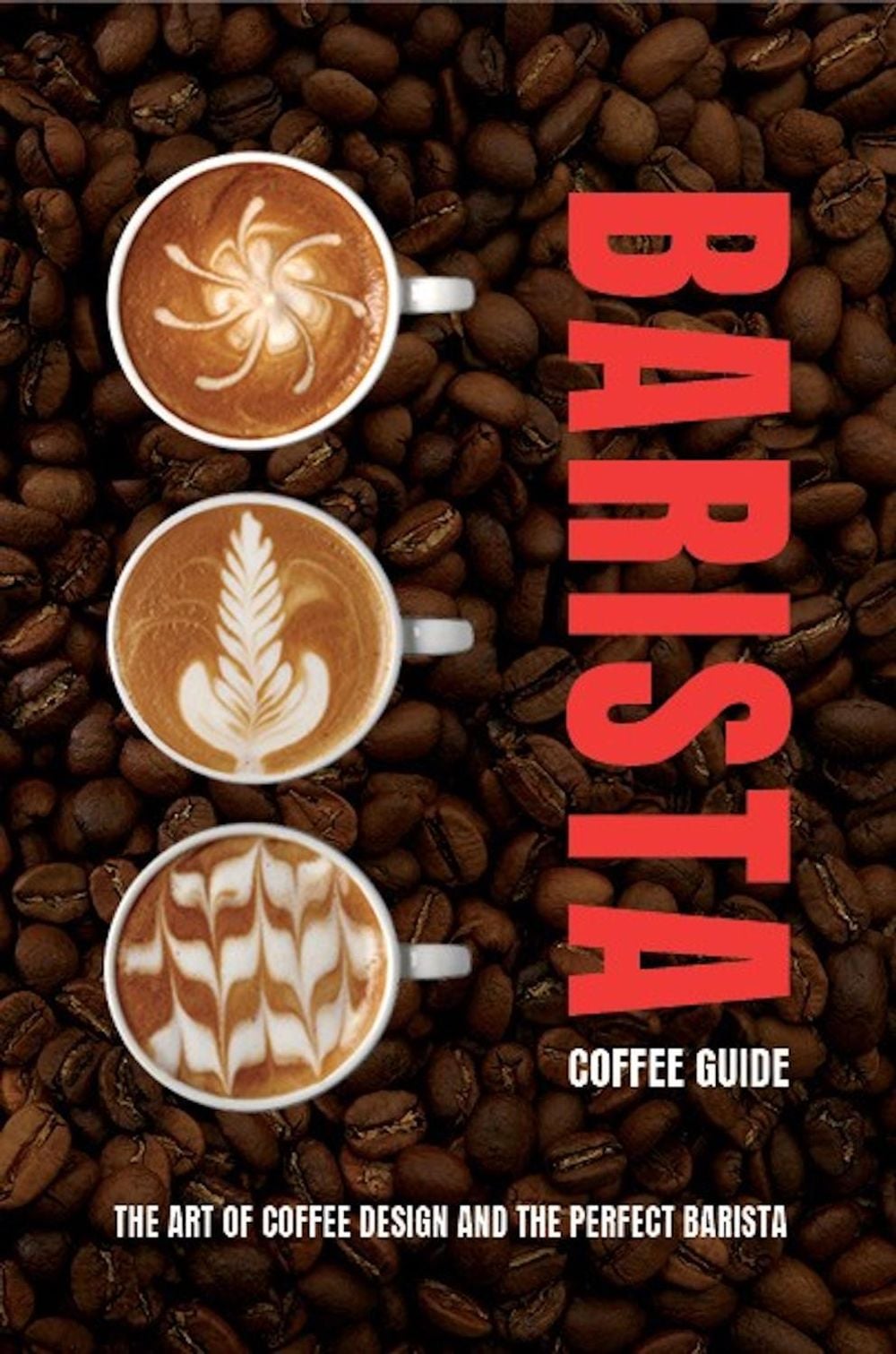 The Barista Coffee Guide by New Holland Publishers - ISBN: 9781760798826