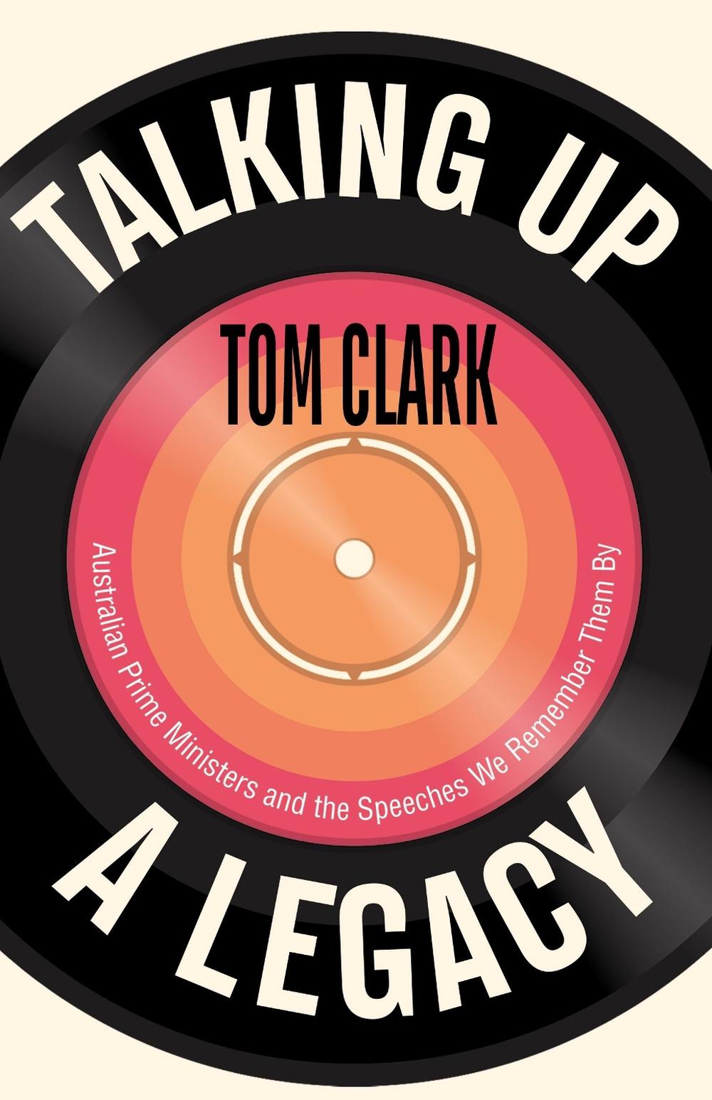 Talking Up a Legacy by Tom Clark - ISBN: 9781760800413