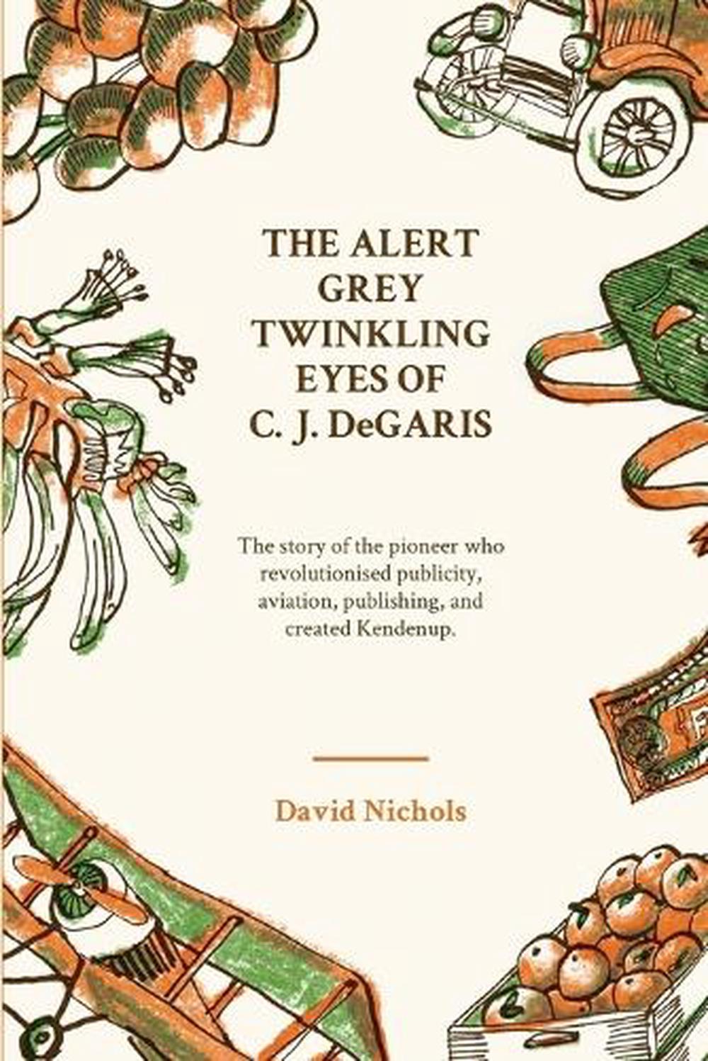 The Alert Grey Twinkling Eyes of C. J. DeGaris, 9781760801656