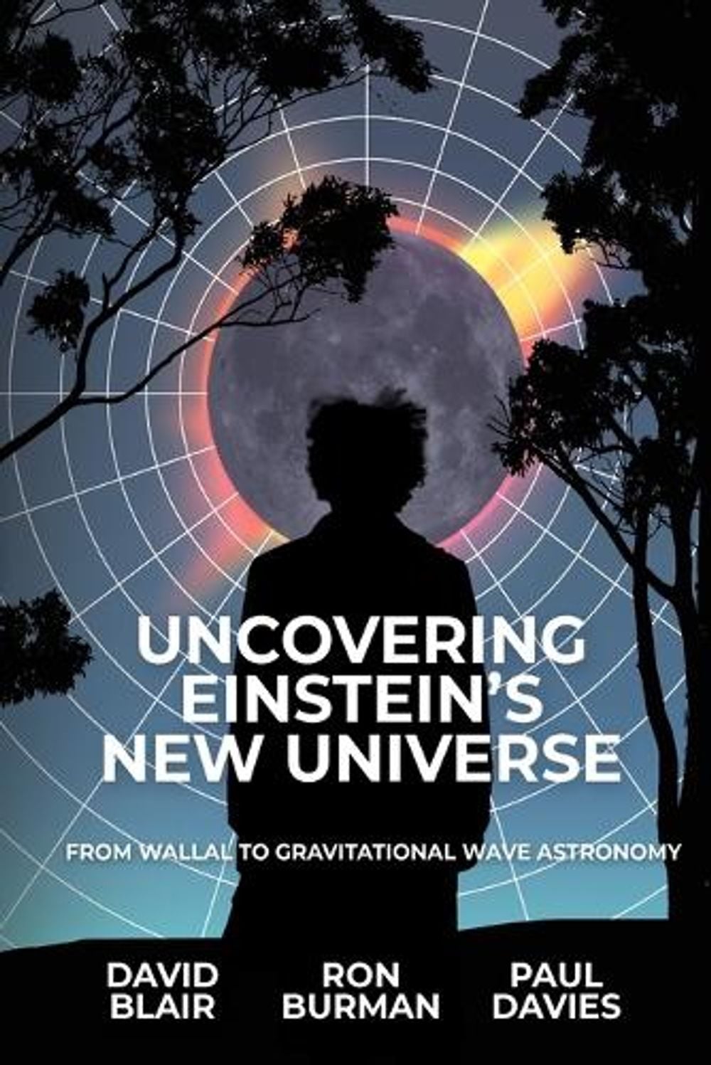 Uncovering Einstein's New Universe by David Blair - ISBN: 9781760802332