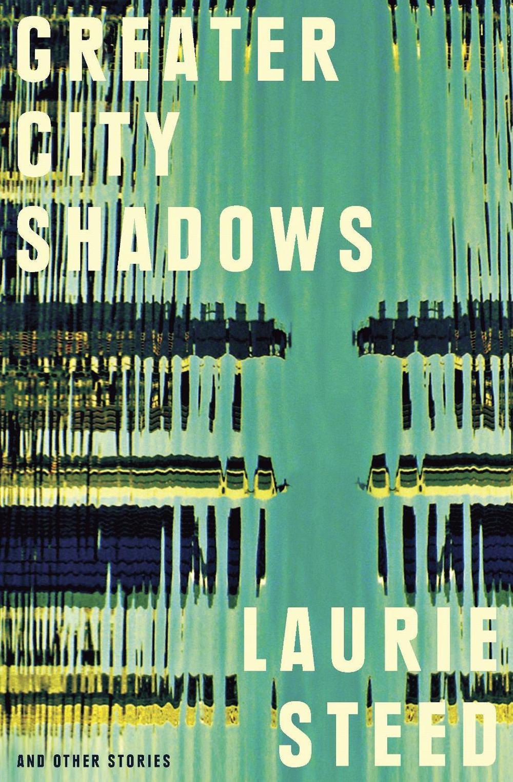 Greater City Shadows by Laurie Steed - ISBN: 9781760802691