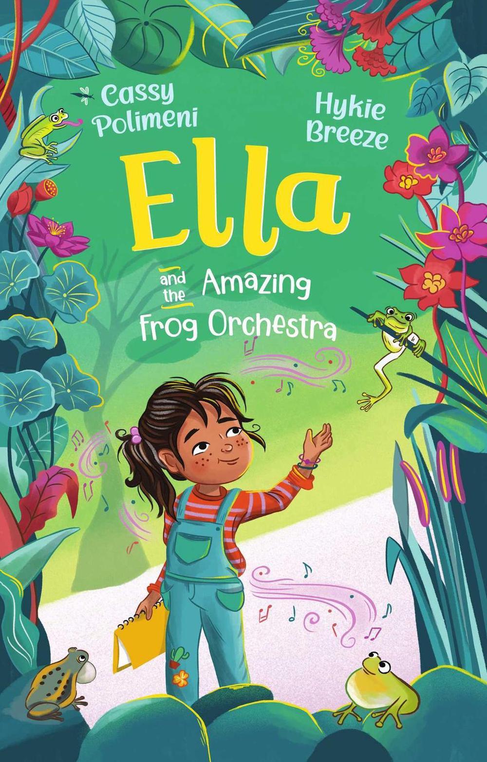 Ella and the Amazing Frog Orchestra by Cassy Polimeni - ISBN: 9781760802899