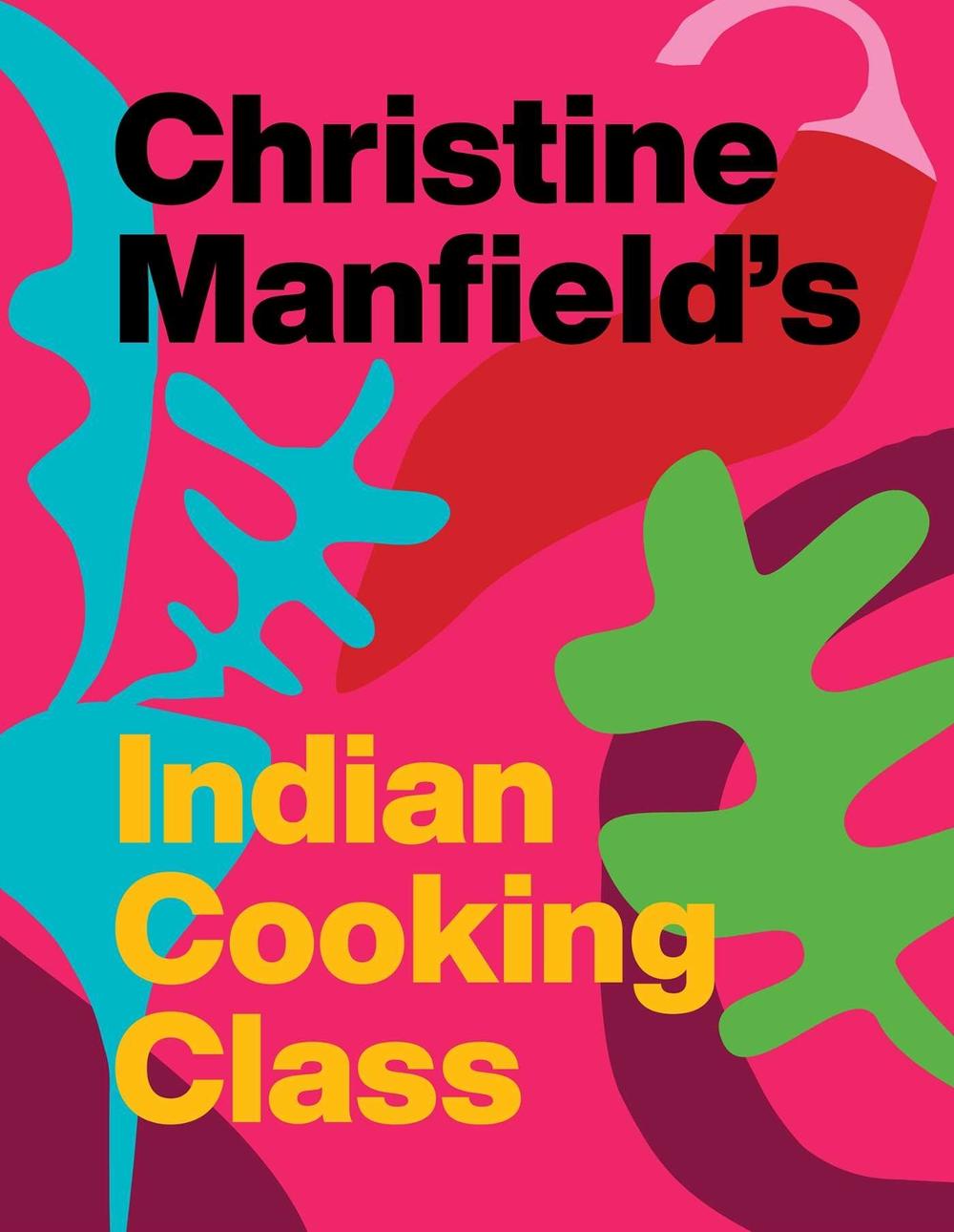 Christine Manfield's Indian Cooking Class by Christine Manfield - ISBN: 9781760852436
