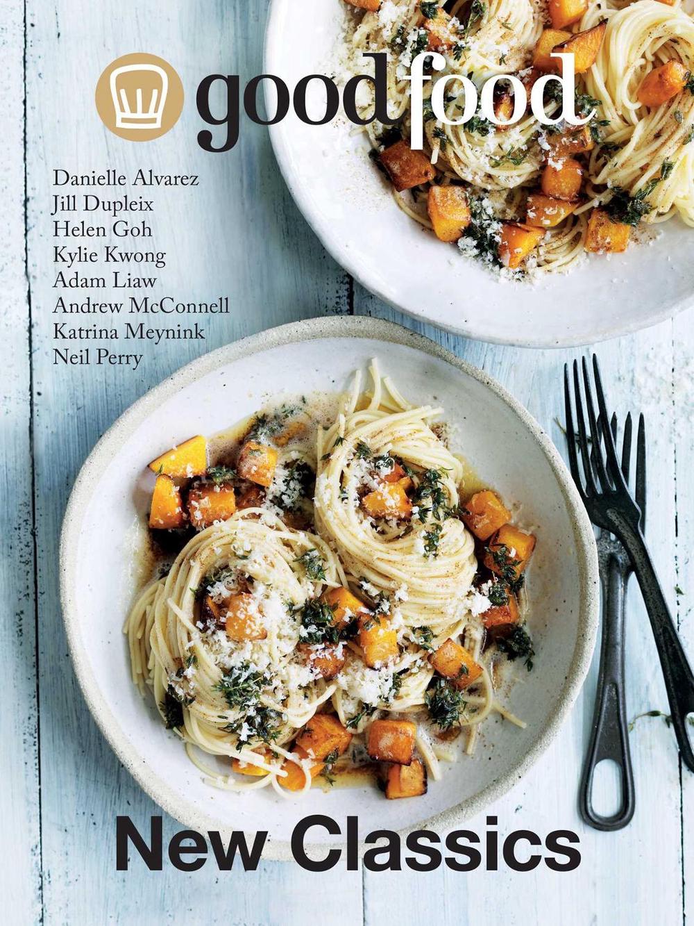 Good Food New Classics by Ardyn Bernoth - ISBN: 9781760855802