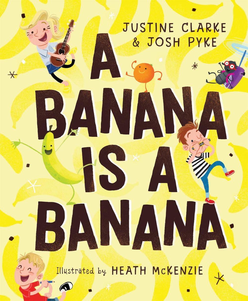 A Banana is a Banana by Justine Clarke - ISBN: 9781760891664