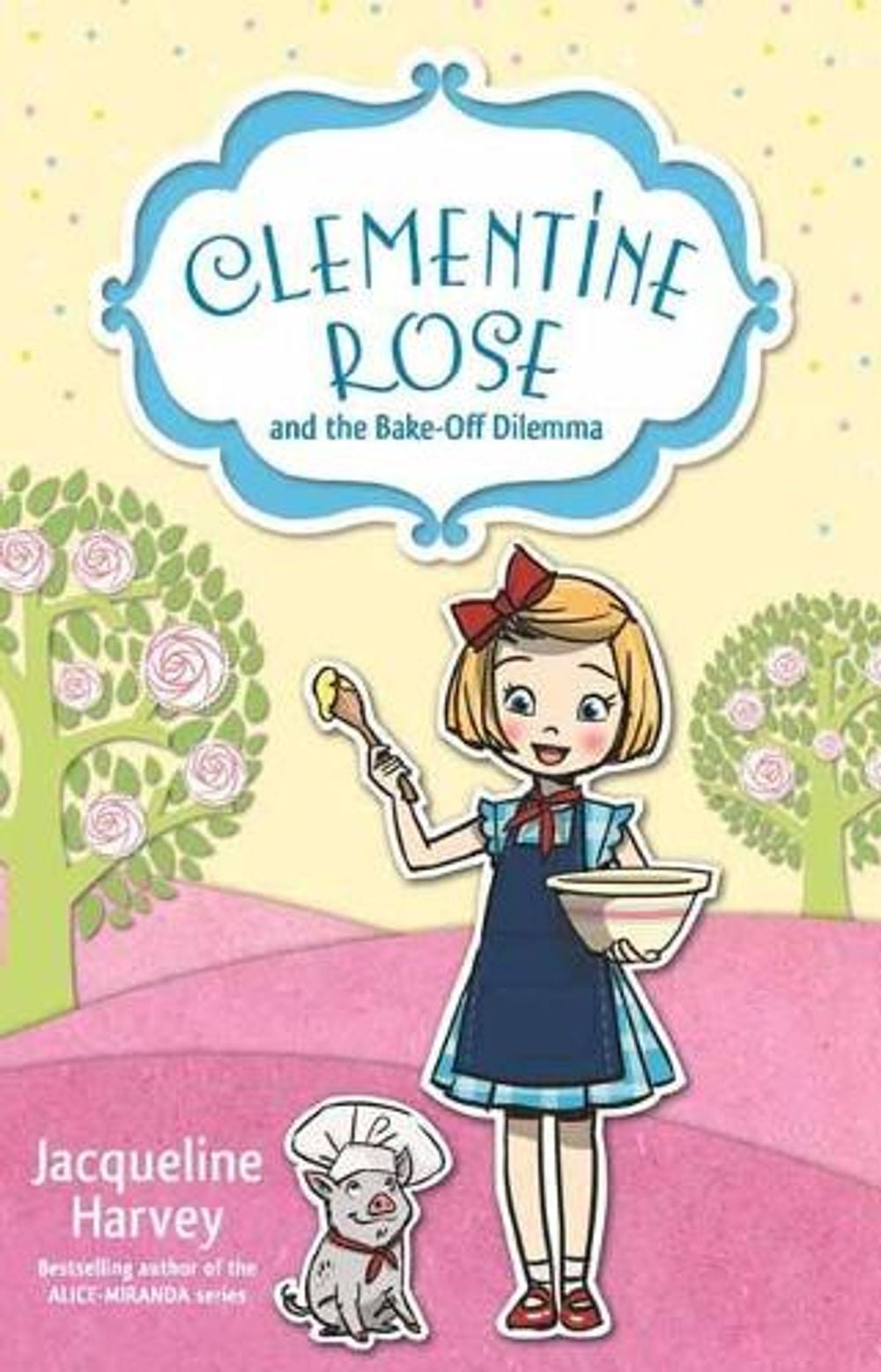 Clementine Rose and the Bake-Off Dilemma 14 by Jacqueline Harvey - ISBN: 9781760891978
