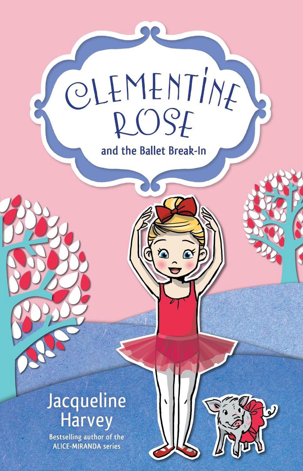 Clementine Rose and the Ballet Break-In 8 by Jacqueline Harvey - ISBN: 9781760891985