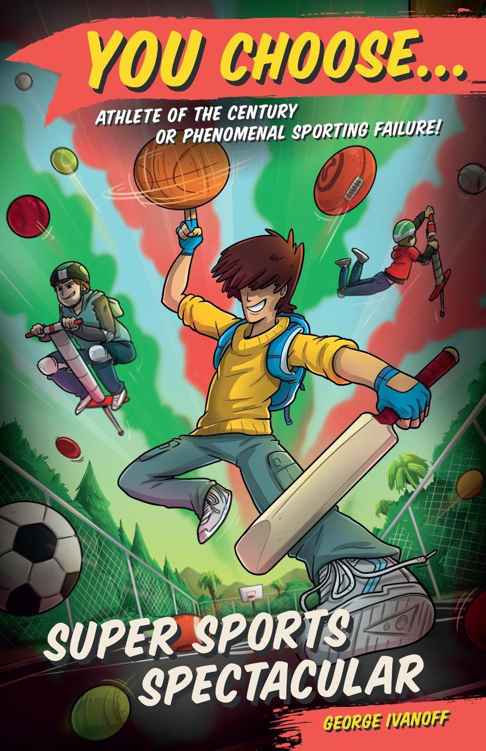 You Choose 7: Super Sports Spectacular by George Ivanoff - ISBN: 9781760892432