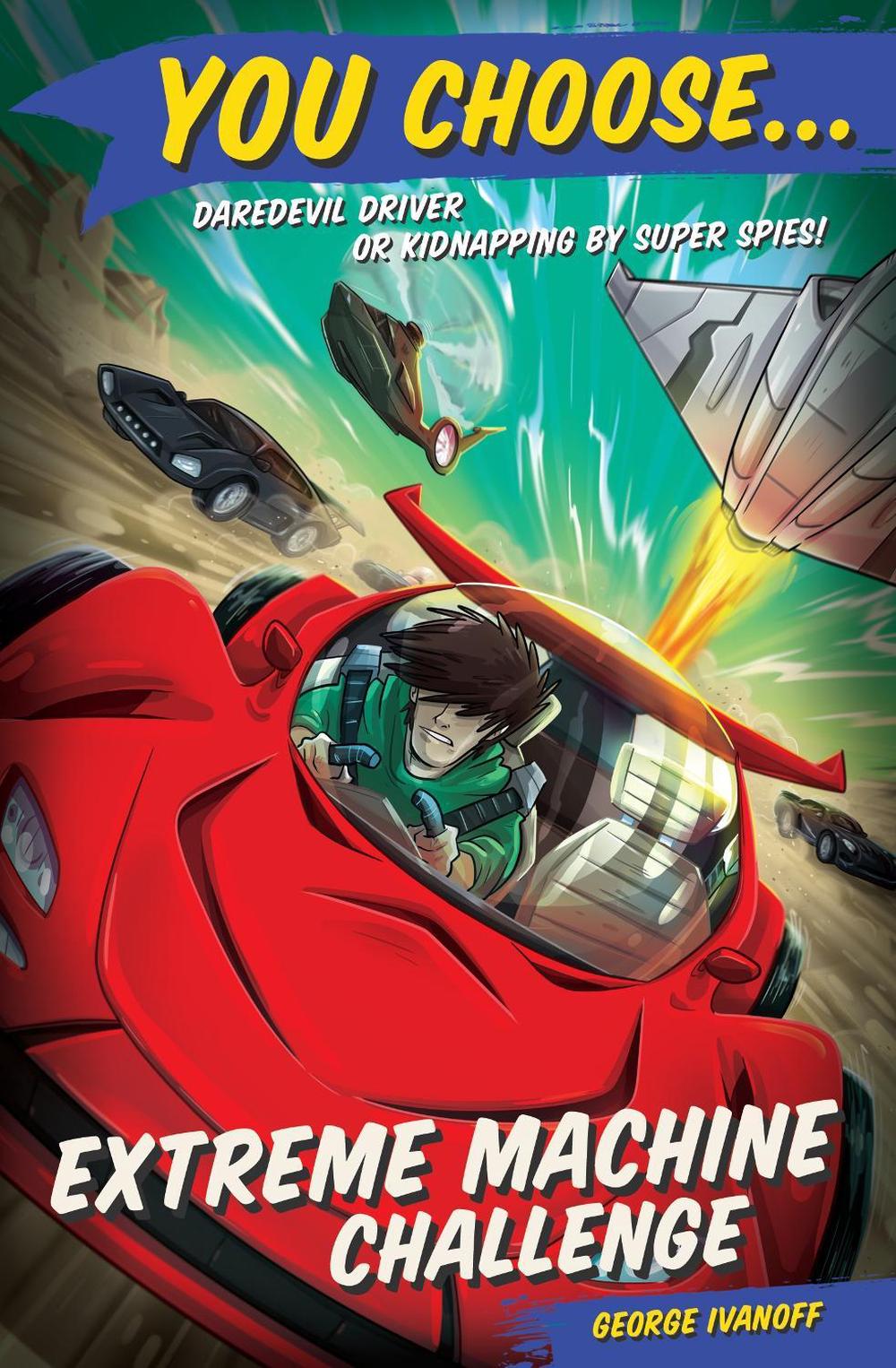 You Choose 9: Extreme Machine Challenge by George Ivanoff - ISBN: 9781760892456