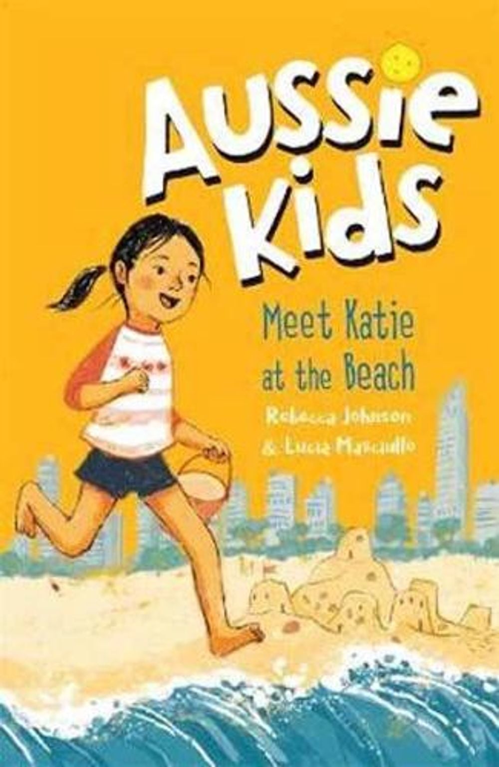 Aussie Kids: Meet Katie at the Beach by Rebecca Johnson - ISBN: 9781760893675