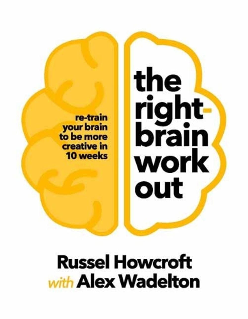The Right-brain Workout by Russel Howcroft - ISBN: 9781760894955
