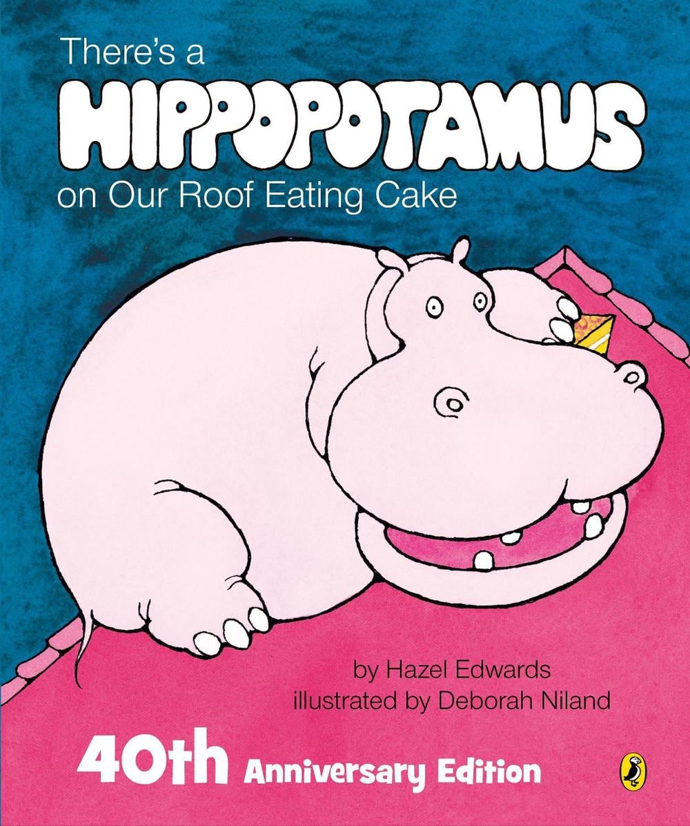 There's a Hippopotamus on Our Roof Eating Cake 40th Anniversary Edition by Hazel Edwards - ISBN: 9781760896270