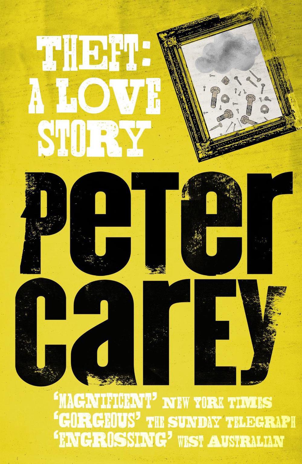 Theft: A Love Story by Peter Carey - ISBN: 9781760896522