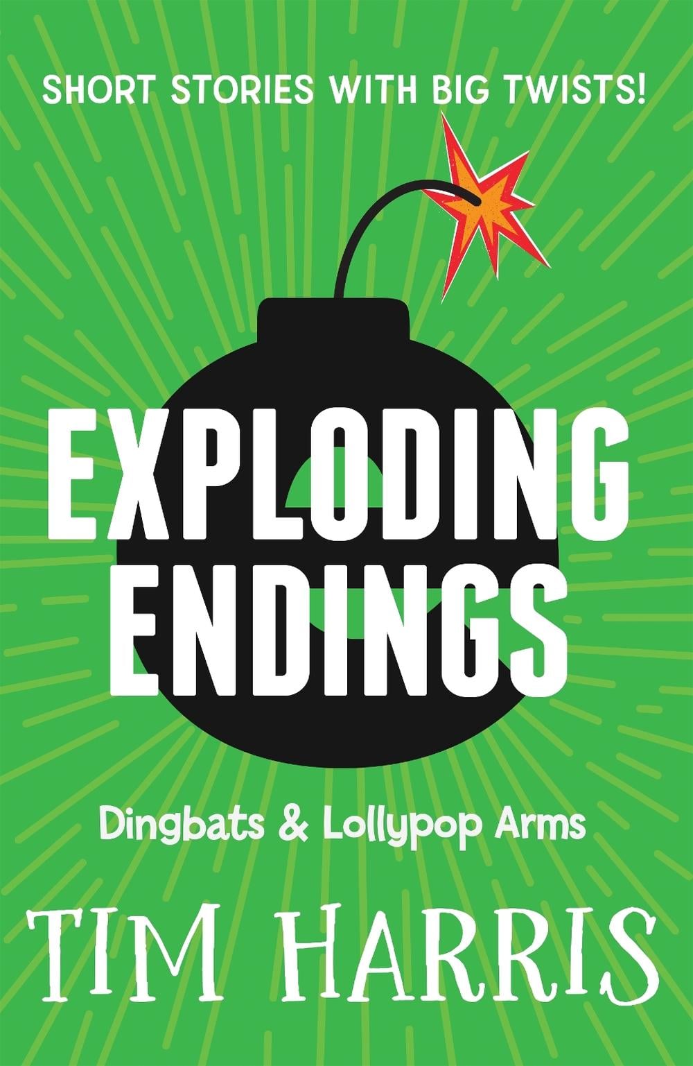 Exploding Endings 2: Dingbats & Lollypop Arms by Tim Harris - ISBN: 9781760898021