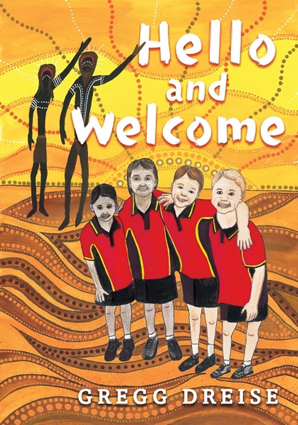 Hello and Welcome by Gregg Dreise - ISBN: 9781760898328