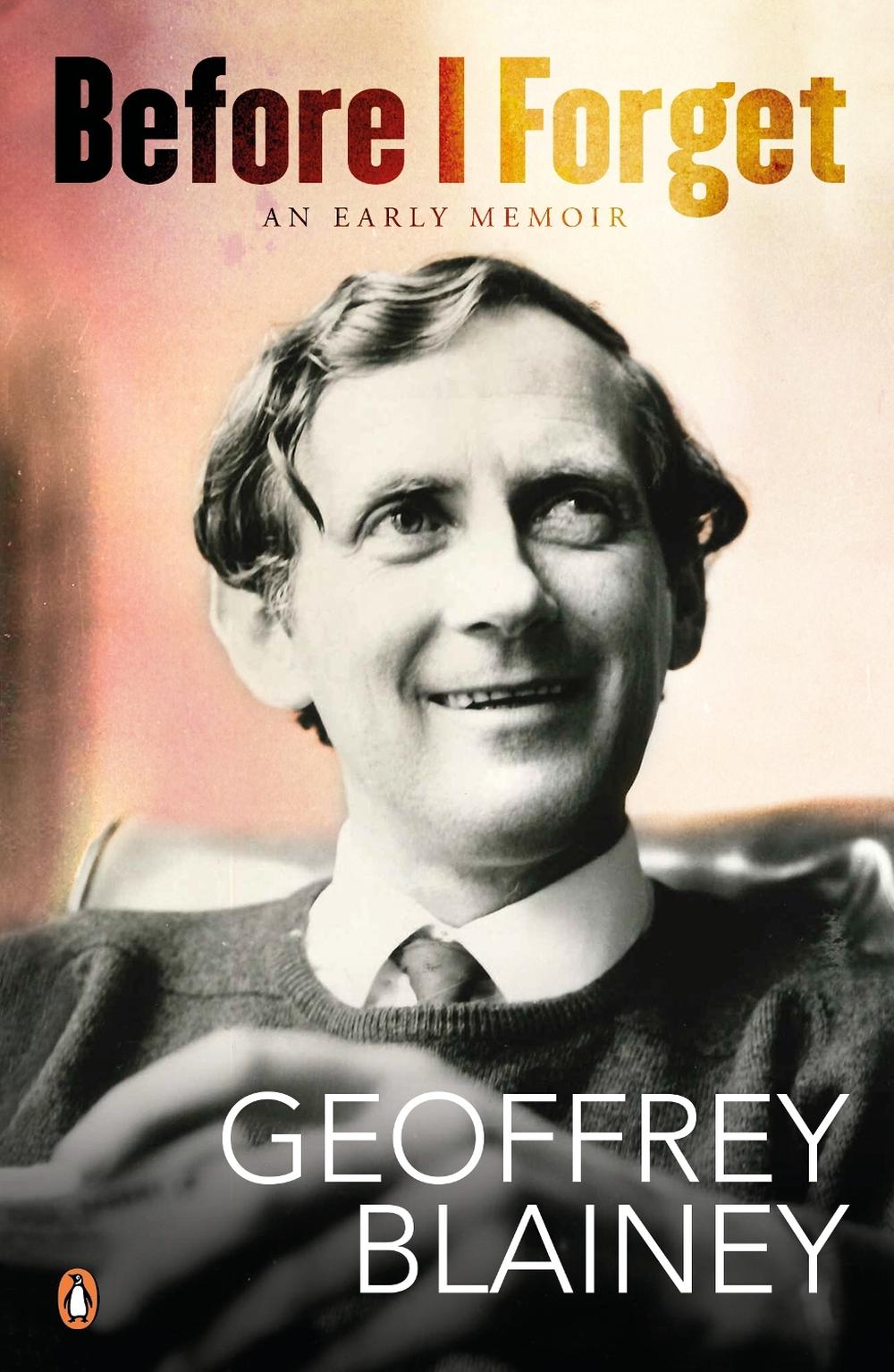 Before I Forget by Geoffrey Blainey - ISBN: 9781760899103