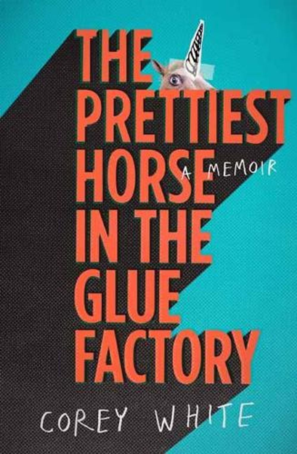 The Prettiest Horse in the Glue Factory by Corey Corey - ISBN: 9781760899134