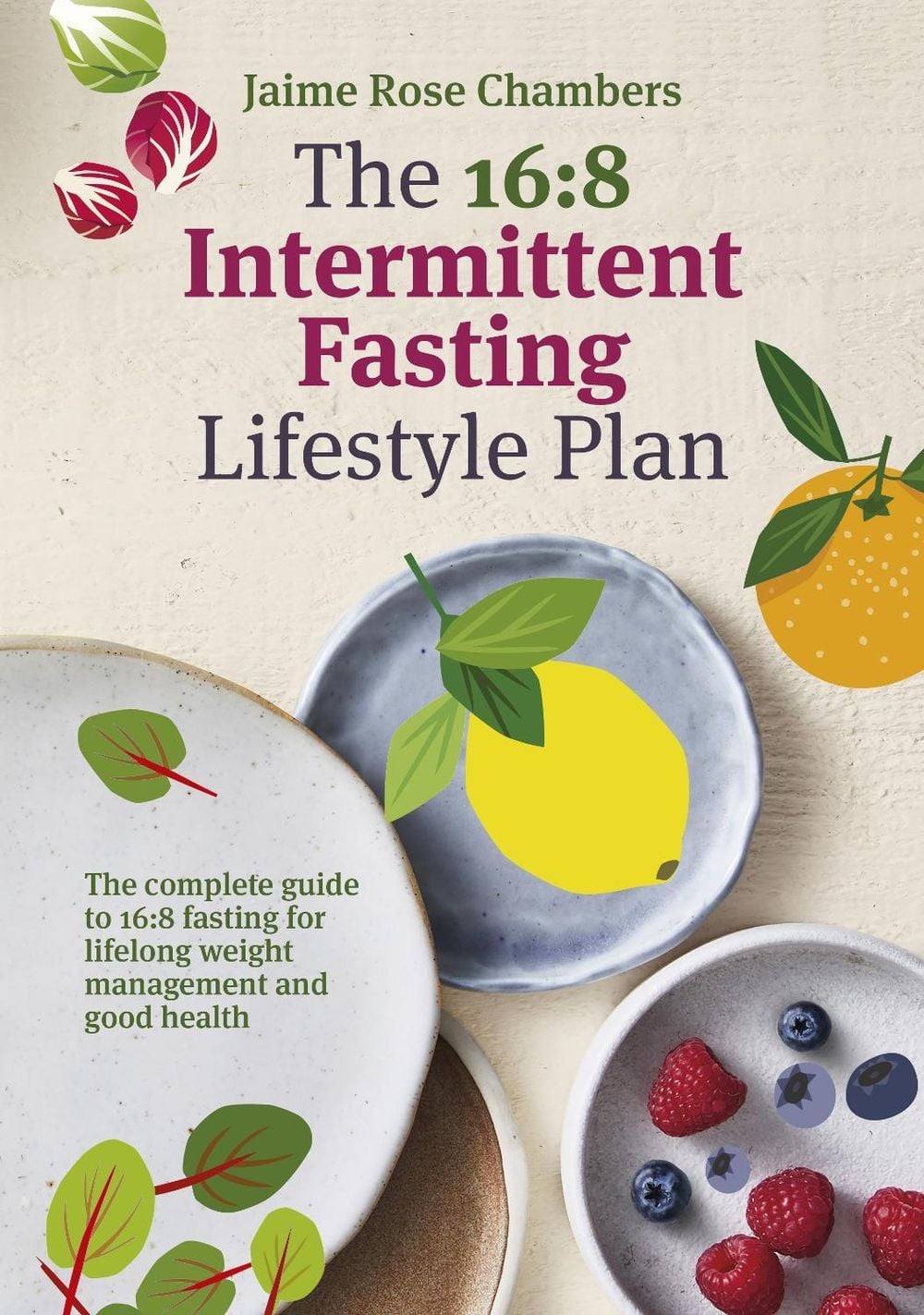 The 16:8 Intermittent Fasting and Lifestyle Plan by Jaime Rose Chambers - ISBN: 9781760980030