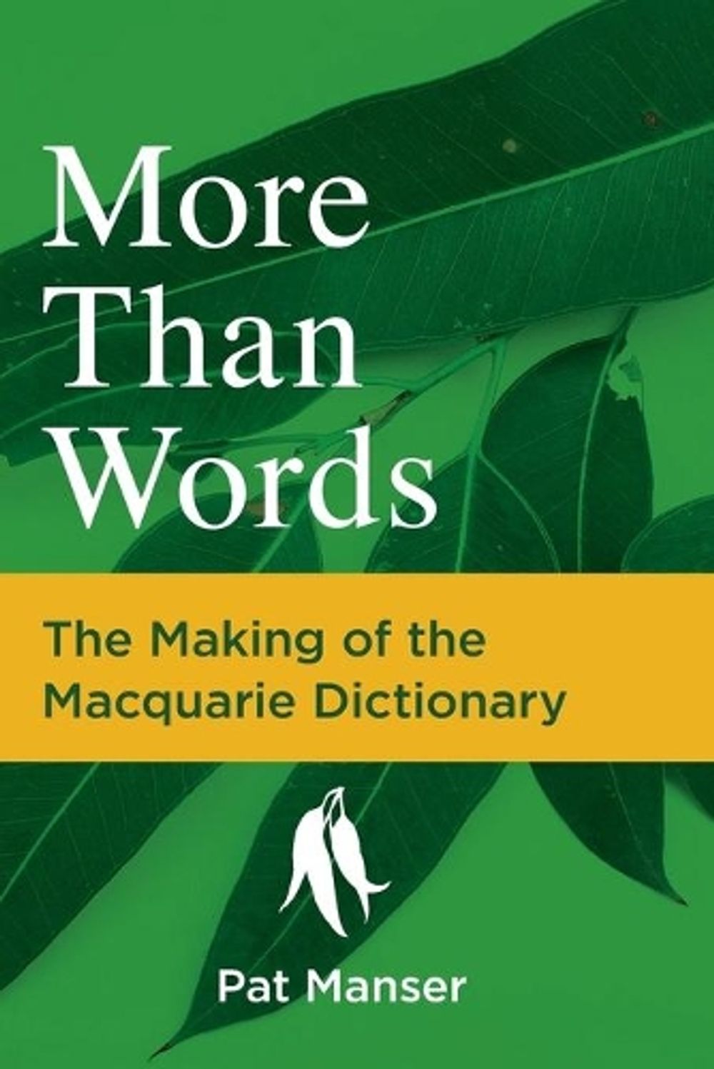 More Than Words: The Making of the Macquarie Dictionary by Pat Manser - ISBN: 9781760981105