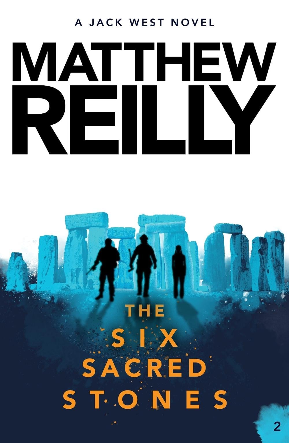 The Six Sacred Stones: A Jack West Jr Novel 2 by Matthew Reilly - ISBN: 9781760981938