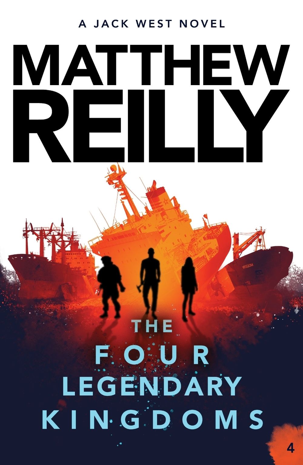The Four Legendary Kingdoms: A Jack West Jr Novel 4 by Matthew Reilly - ISBN: 9781760981952