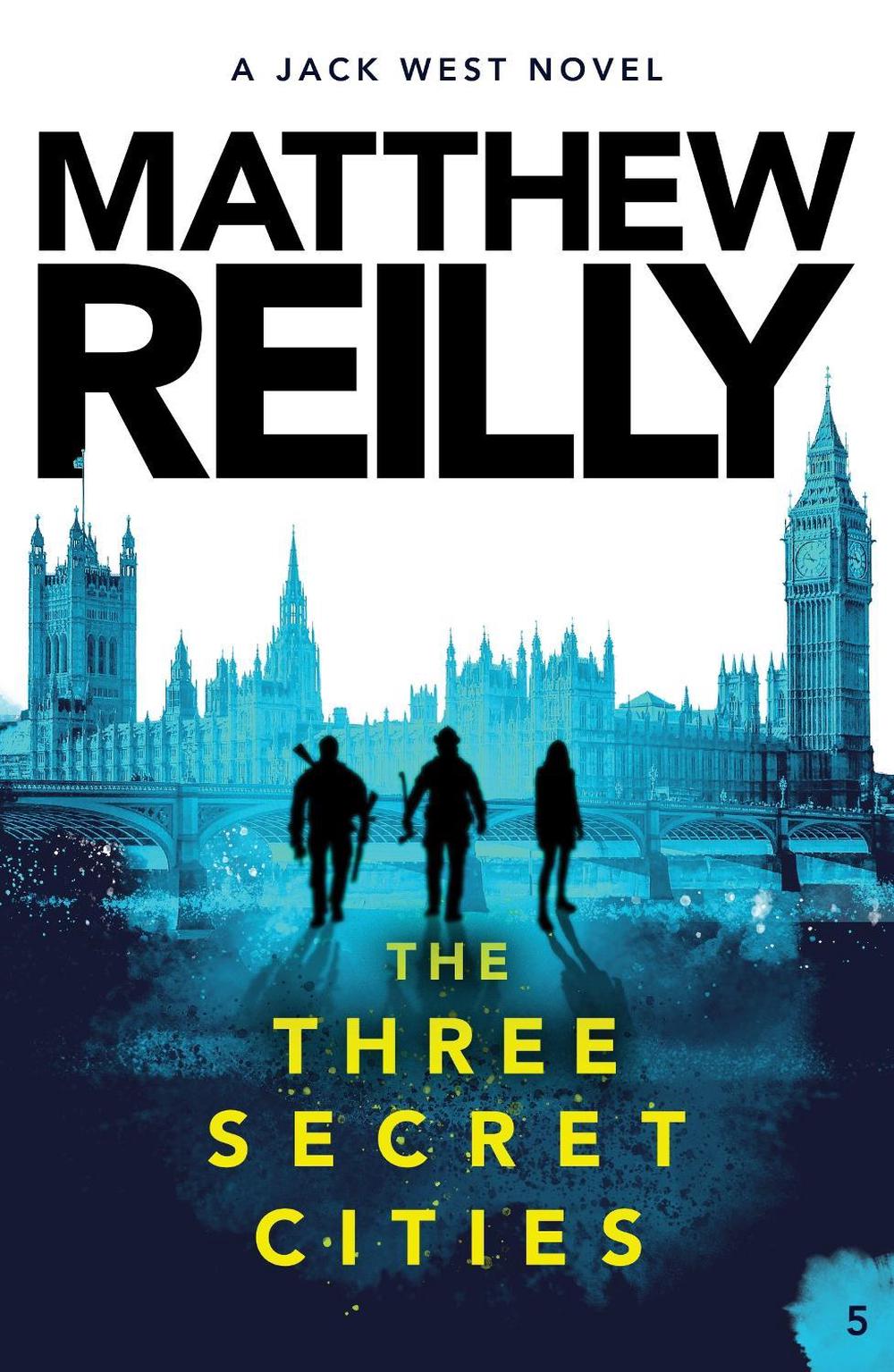 The Three Secret Cities: A Jack West Jr Novel 5, 9781760981969