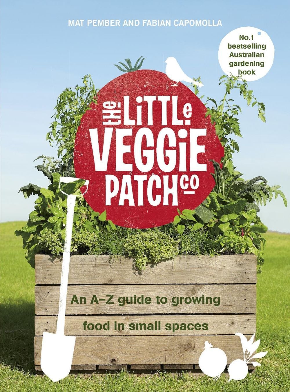 The Little Veggie Patch Co: An A-Z guide to growing food in small spaces by Fabian Capomolla - ISBN: 9781760982348