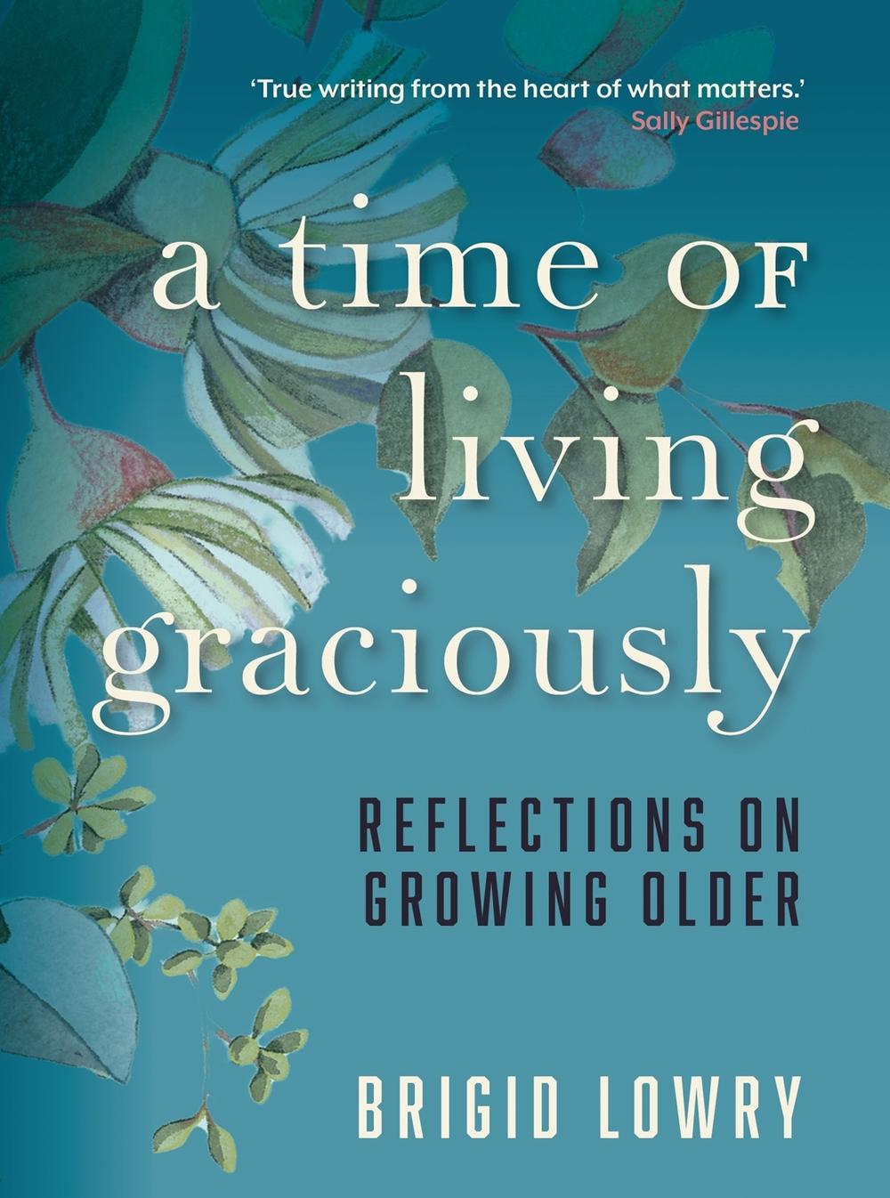 A Time of Living Graciously, 9781760995133