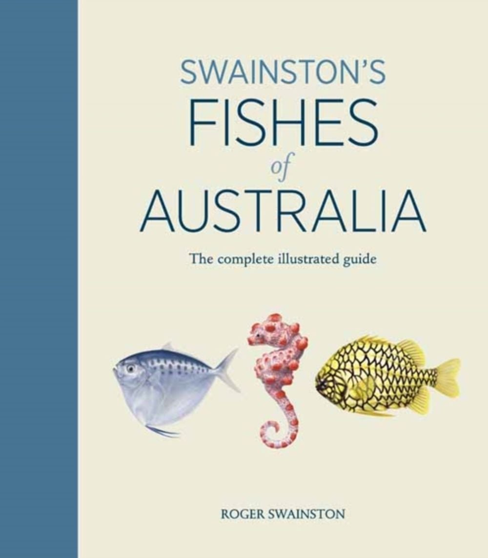 Swainston's Fishes of Australia: The complete illustrated guide by Roger Swainston - ISBN: 9781761040542
