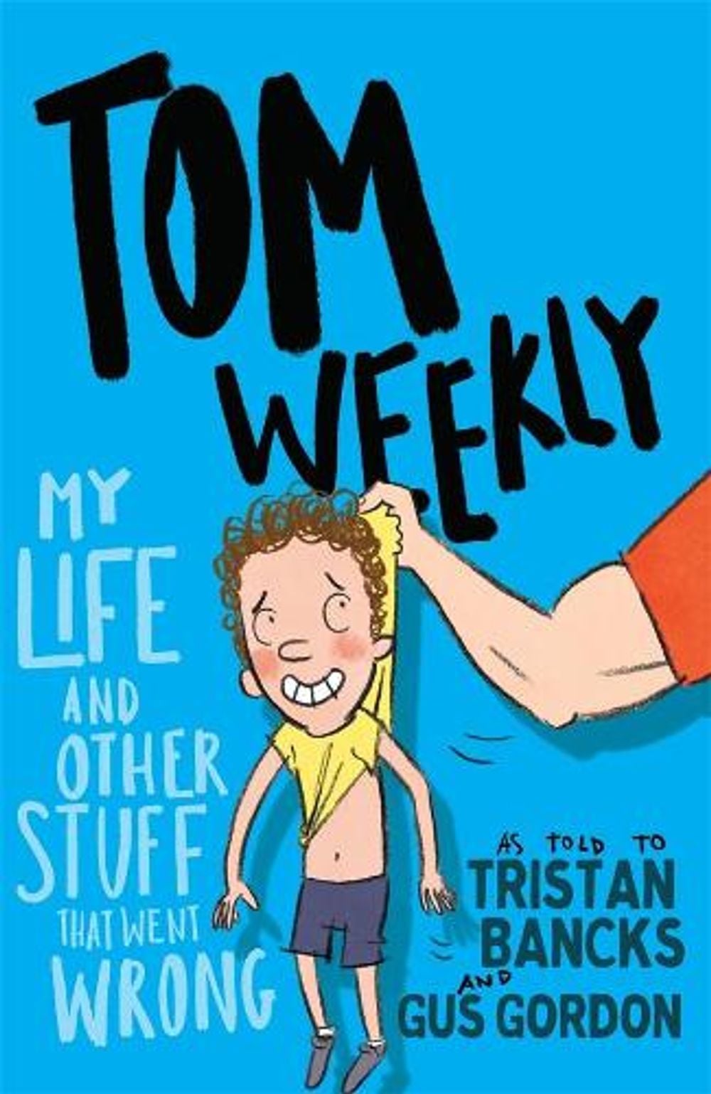 Tom Weekly 2: My Life and Other Stuff That Went Wrong by Tristan Bancks - ISBN: 9781761042690