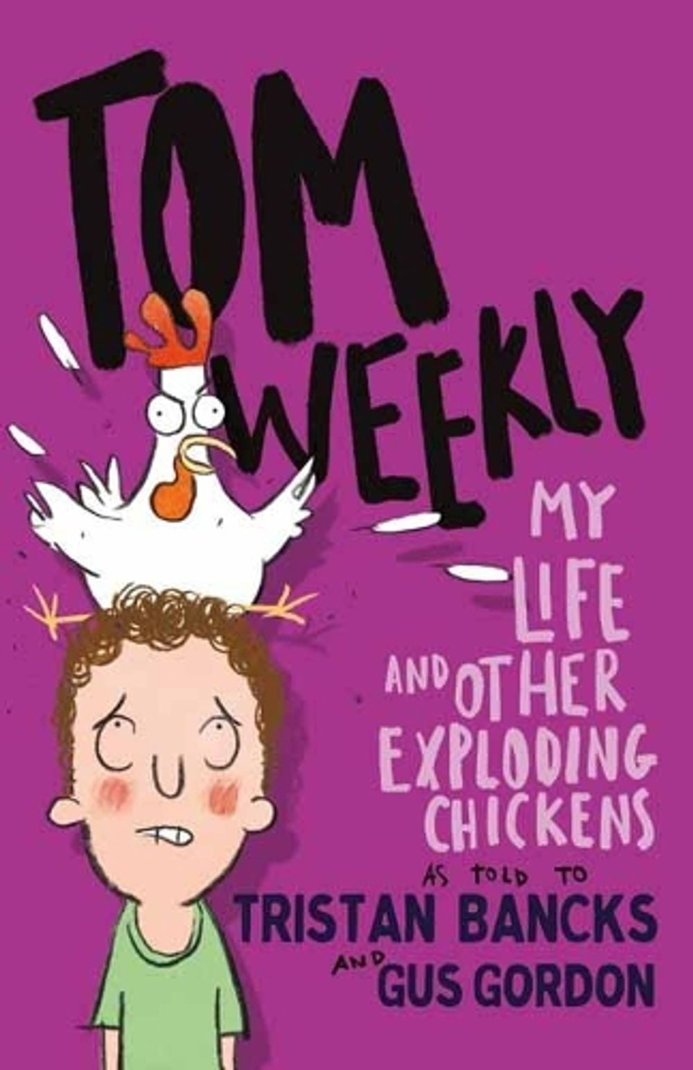 Tom Weekly 4: My Life and Other Exploding Chickens by Tristan Bancks - ISBN: 9781761042713