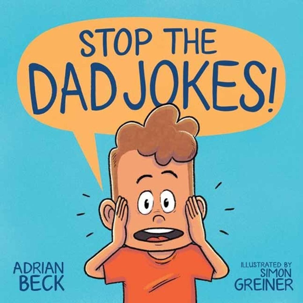 Stop the Dad Jokes! by Adrian Beck - ISBN: 9781761043086
