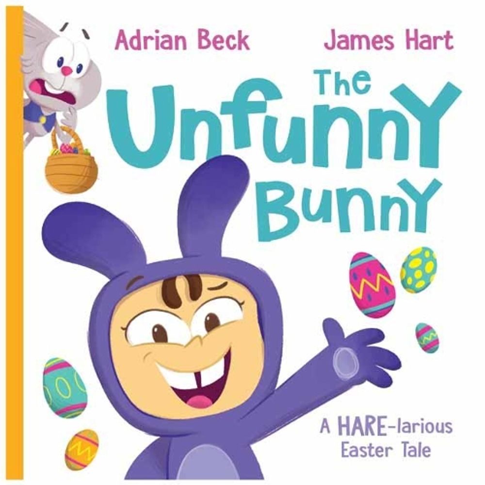 The Unfunny Bunny by Adrian Beck and James Hart - ISBN: 9781761043093
