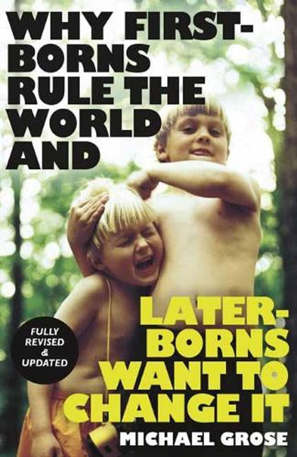 Why First-borns Rule the World and Later-borns Want to Change It by Michael Grose - ISBN: 9781761043765