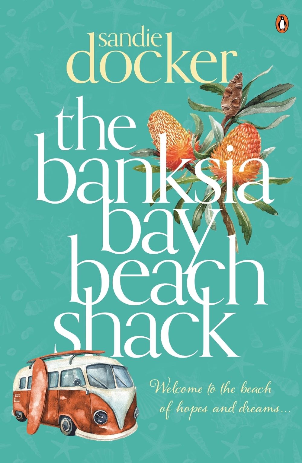 The Banksia Bay Beach Shack by Sandie Docker - ISBN: 9781761045462