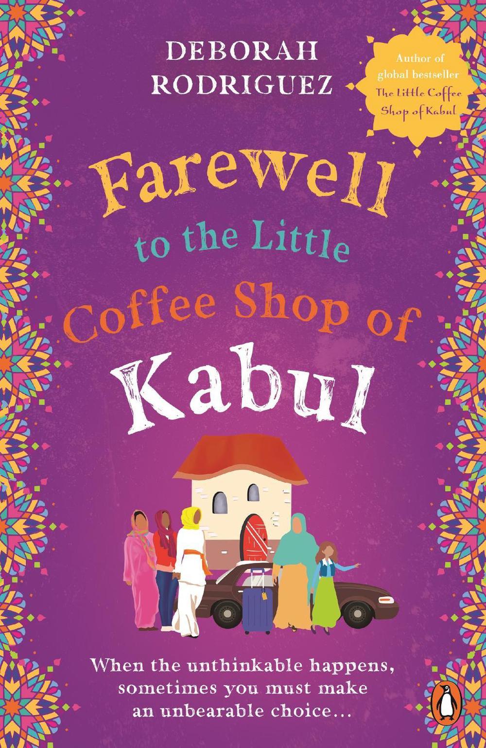 Farewell to the Little Coffee Shop of Kabul by Deborah Rodriguez - ISBN: 9781761047497