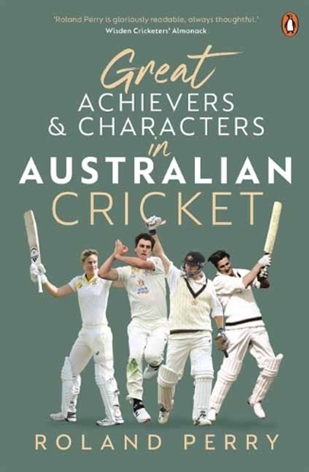Great Achievers and Characters in Australian Cricket by Roland Perry - ISBN: 9781761048432