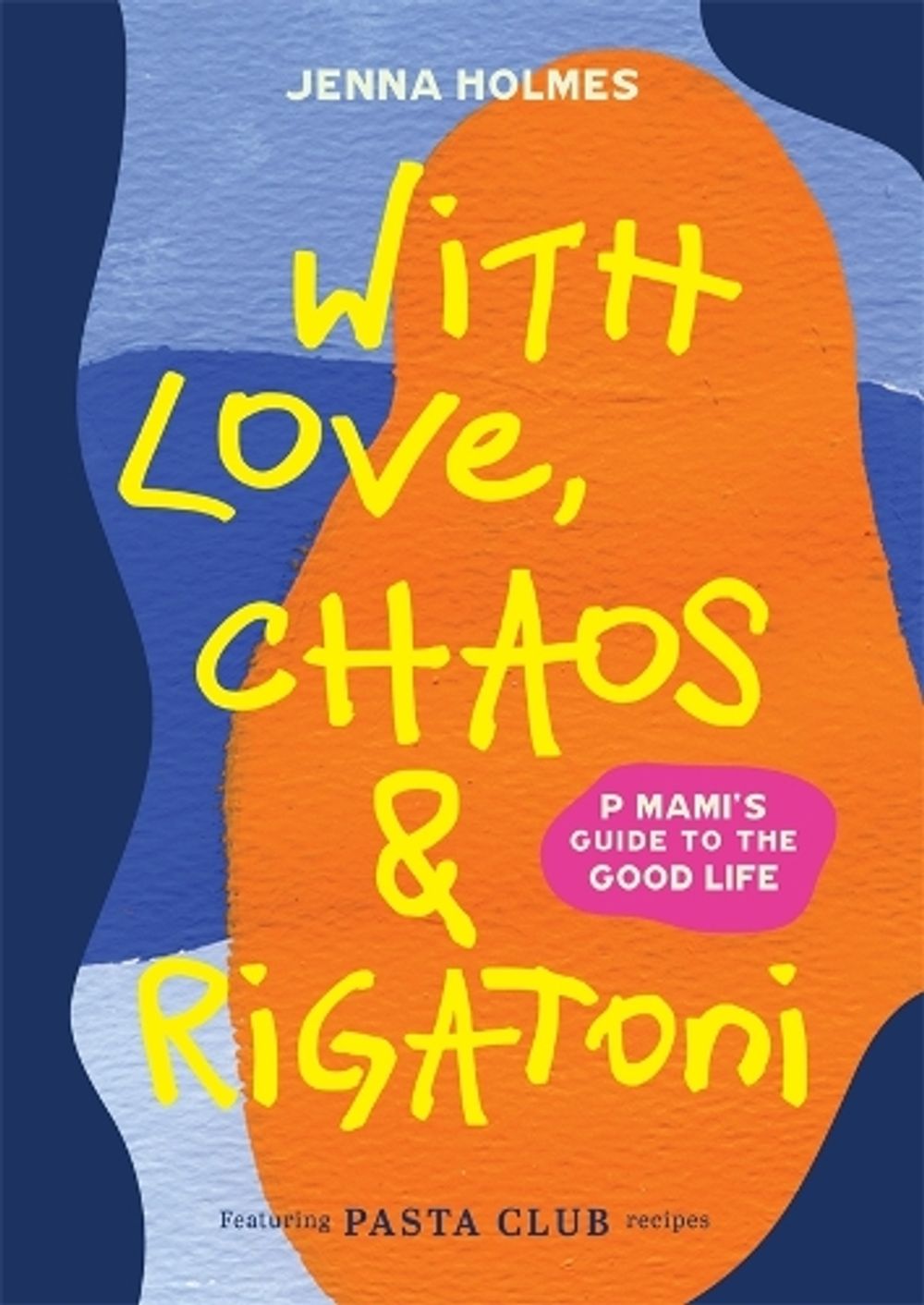 With Love, Chaos and Rigatoni by Jenna Holmes - ISBN: 9781761049880