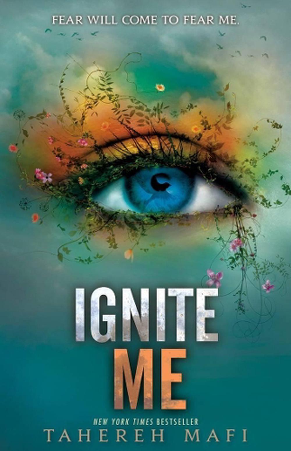 Ignite Me: Shatter Me series 3 by Tahereh Mafi, Paperback