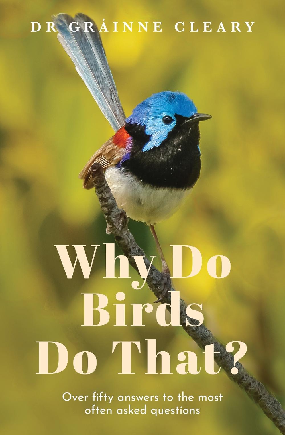 Why Do Birds Do That? by Grainne Cleary - ISBN: 9781761067235