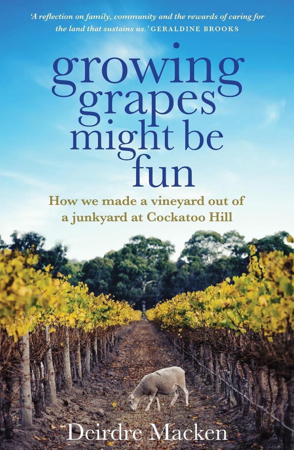 Growing Grapes Might be Fun by Deirdre Macken - ISBN: 9781761067709