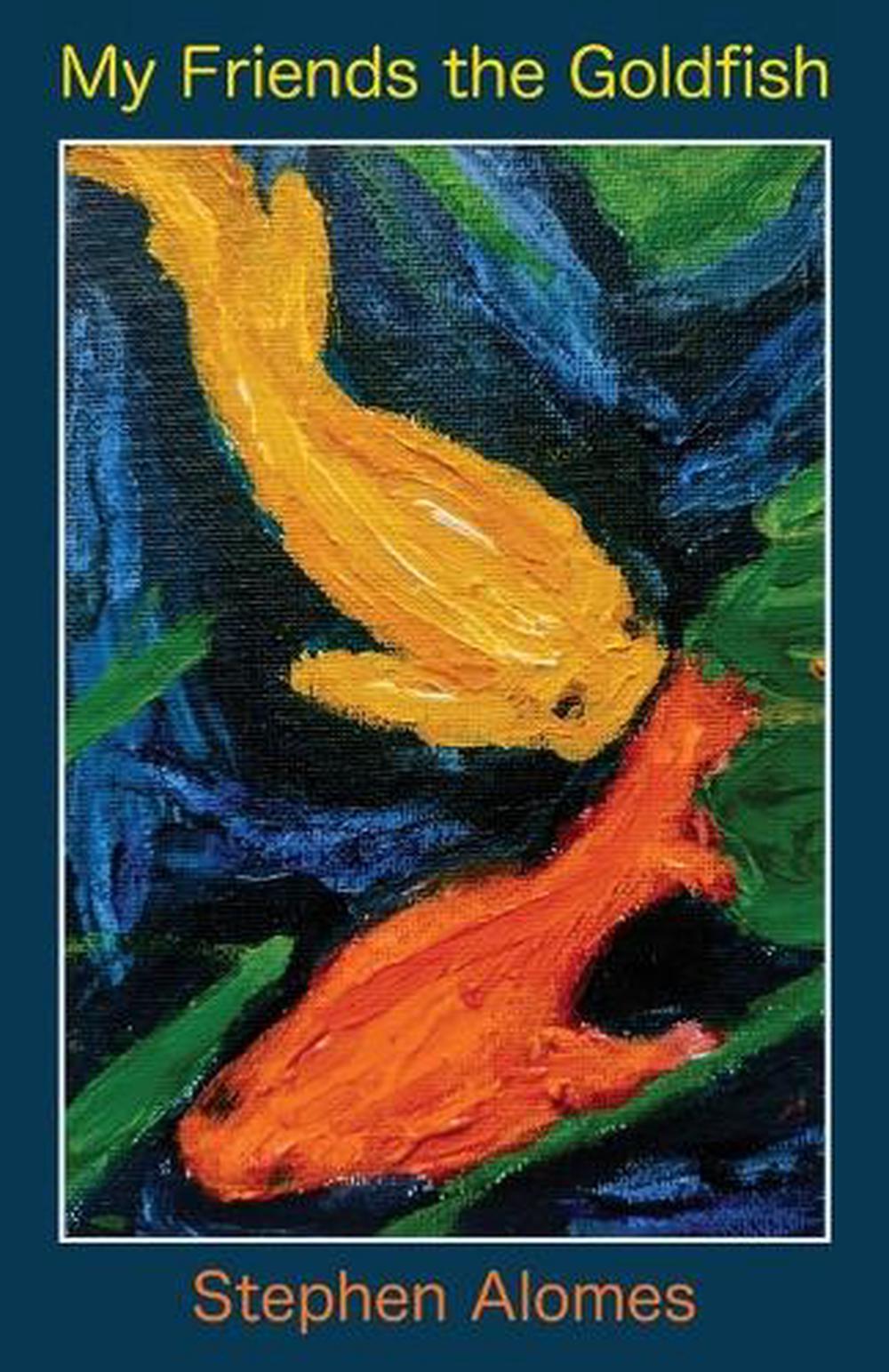 My Friend the Goldfish by Stephen Alomes - ISBN: 9781761096983