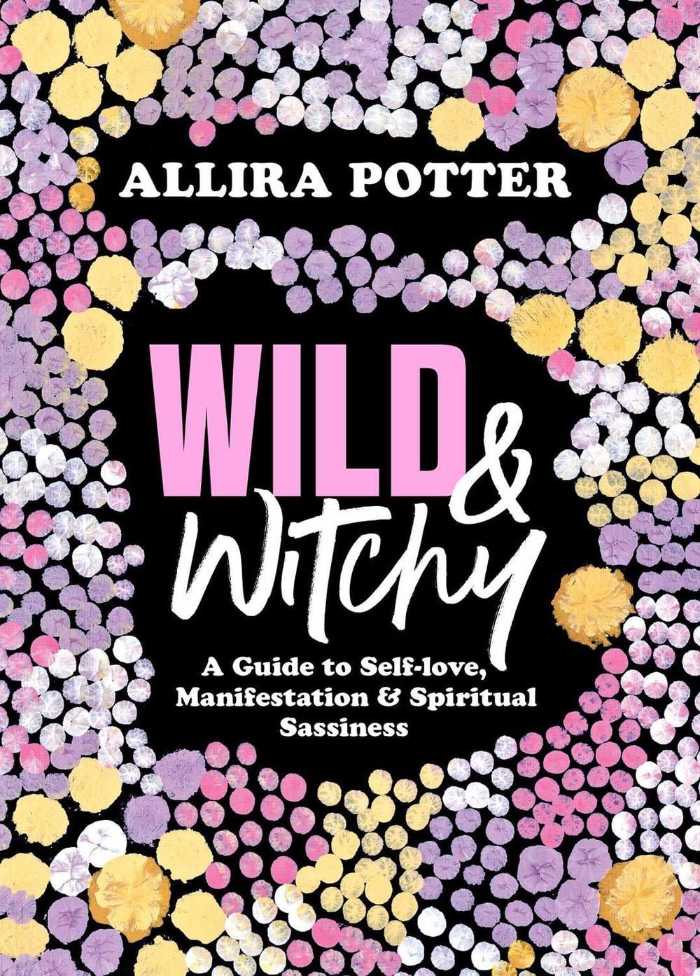 Wild & Witchy by Allira Potter - ISBN: 9781761101878