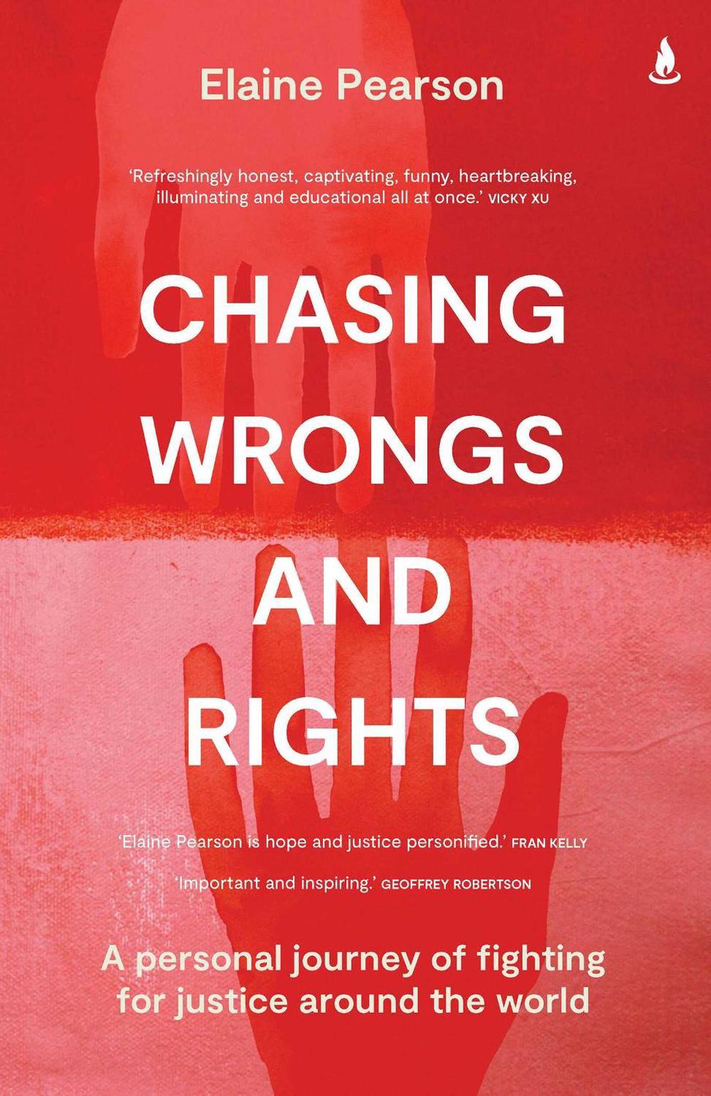 Chasing Wrongs and Rights: My Experience Defending Human Rights Around the World by Elaine Pearson - ISBN: 9781761104190