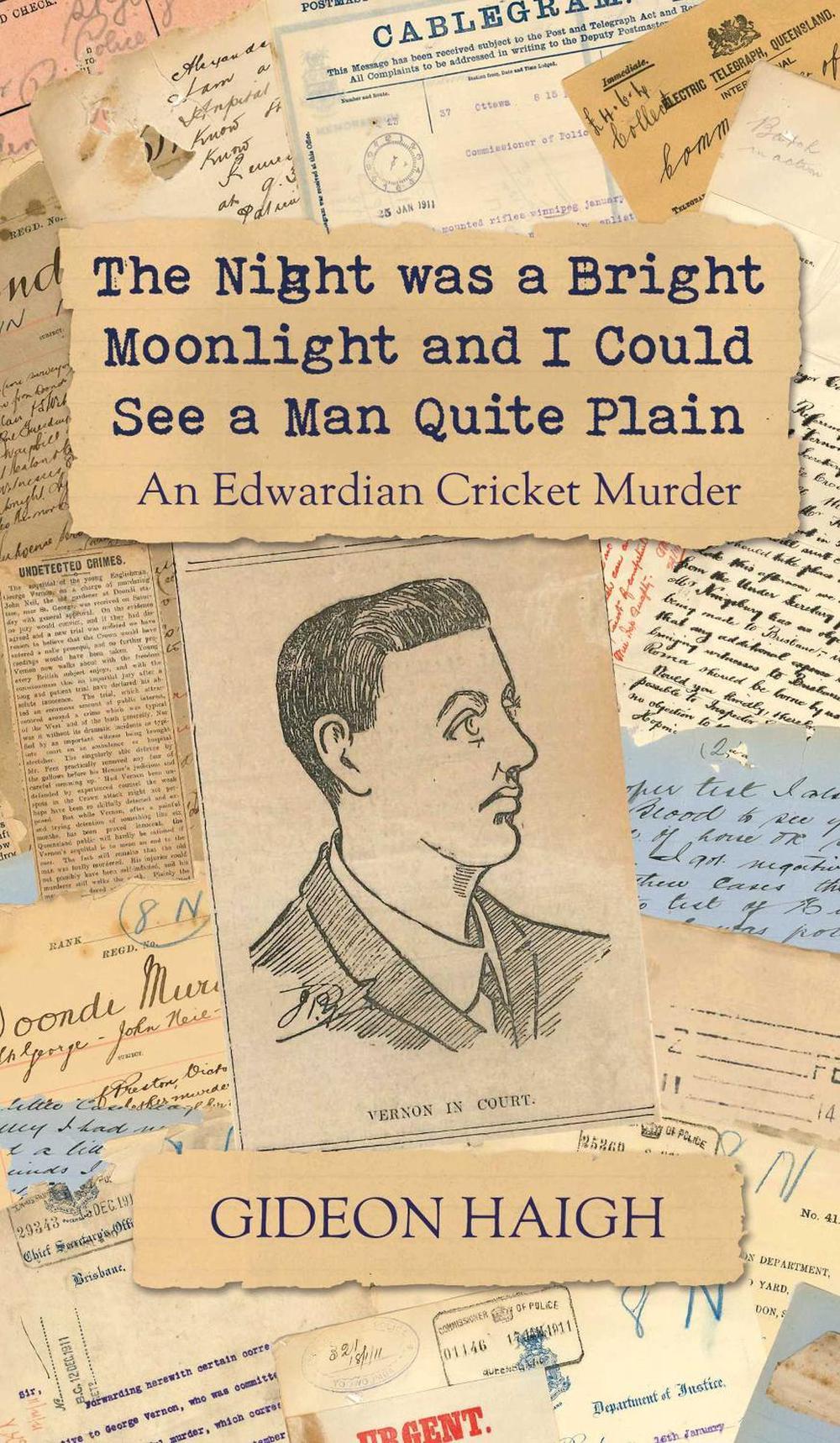 The Night was a Bright Moonlight and I Could See a Man Quite Plain by Gideon Haigh - ISBN: 9781761108266