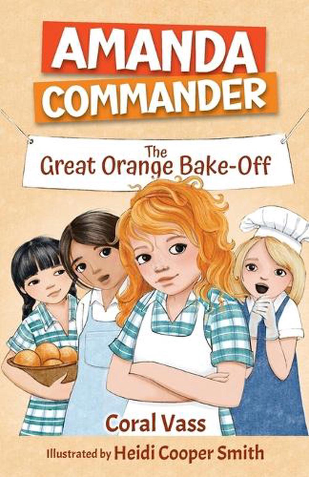 Amanda Commander: The Great Orange Bake-Off by Coral Vass - ISBN: 9781761112195