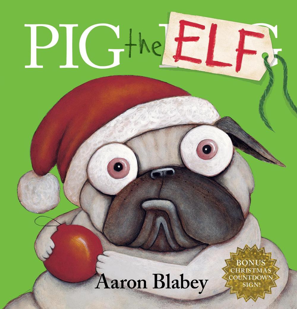 Pig the Elf (with Christmas Countdown Sign) by Aaron Blabey - ISBN: 9781761123863