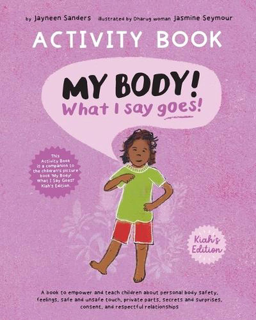My Body! What I Say Goes! Activity Book Kiah's Edition, 9781761160394