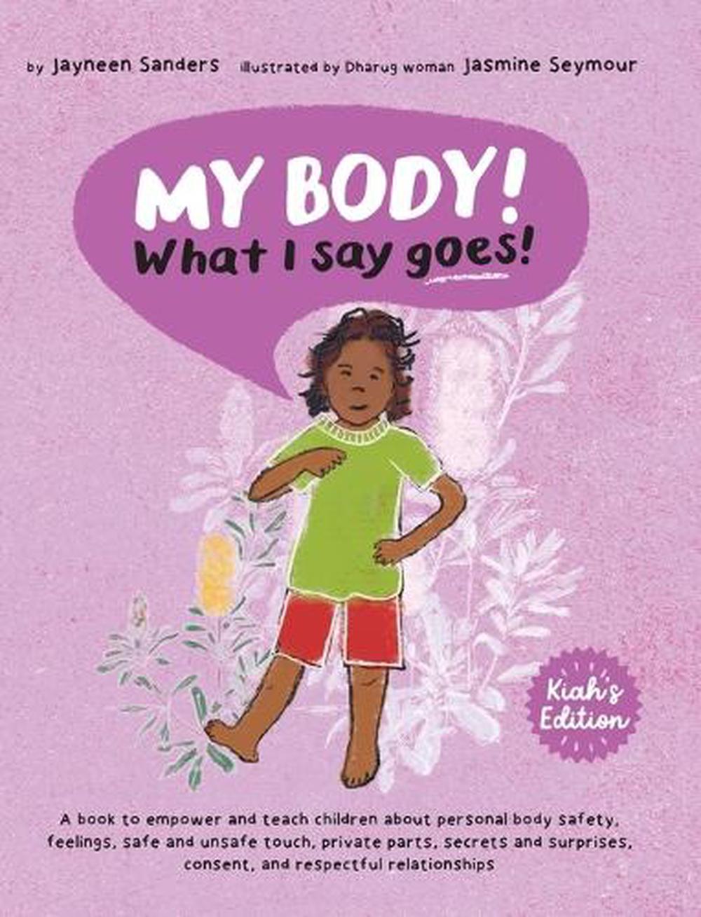 My Body! What I Say Goes! Kiah's Edition by Jayneen Sanders - ISBN: 9781761160400
